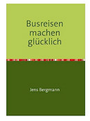 Busfahrer veröffentlicht Buch "Busreisen machen glücklich" Busreisen-Cover